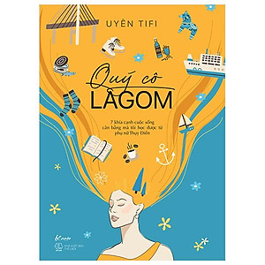 Quý Cô Lagom - 7 Khía Cạnh Cuộc Sống Mà Tôi Học Được Từ Phụ Nữ Thụy Điển