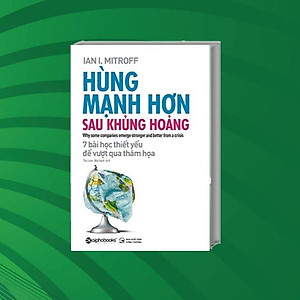 Sách Hùng Mạnh Hơn Sau Khủng Hoảng (7 Bài Học Thiết Yếu Để Vượt Qua Thảm Họa)