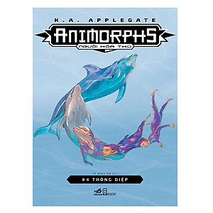 Sách Animorphs - Người Hóa Thú (Tập 4) : Thông Điệp