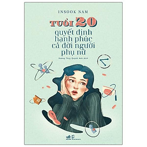 Tuổi 20 Quyết Định Hạnh Phúc Cả Đời Người Phụ Nữ