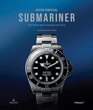 Oyster Perpetual Submariner The Watch That Unlocked The Deep