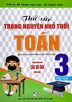 Thử Sức Trạng Nguyên Nhỏ Tuổi Toán 3 - Tập 2 (Biên Soạn Theo Chương Trình Giáo Dục Phổ Thông Mới)