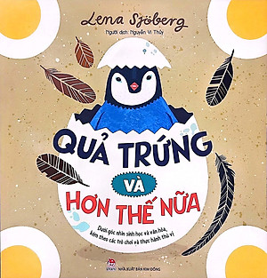 Sách Quả Trứng Và Hơn Thế Nữa - Dưới Góc Nhìn Sinh Học Và Văn Hóa, Kèm Theo Các Trò Chơi Và Thực Hành Thú Vị