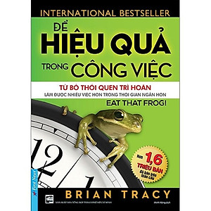 Sách Để Hiệu Quả Trong Công Việc (Tái Bản 2019)