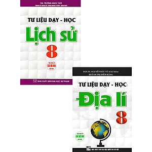  Tư Liệu Dạy - Học: Lịch Sử 8 + Địa Lí 8 (dùng chung cho các bộ sgk hiện hành)