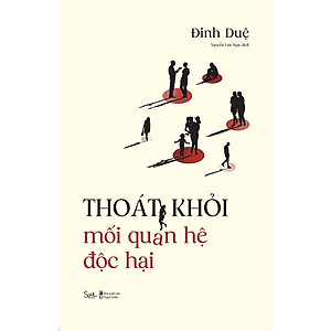 Sách - Thoát Khỏi Mối Quan Hệ Độc Hại - Đinh Duệ - AZ Việt Nam