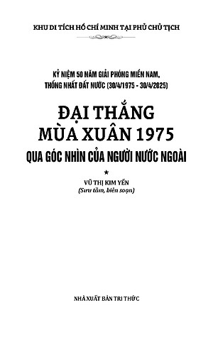 Đại Thắng Mùa Xuân 1975 Qua Góc Nhìn Của Người Nước Ngoài - Kỷ Niệm 50 Năm Ngày Giải Phóng Miền Nam Thống Nhất Đất Nước 1975-2025