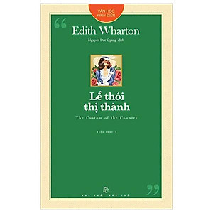 Sách - Văn Học Kinh Điển - Lề Thói Thị Thành - Edith Wharton - NXB Trẻ