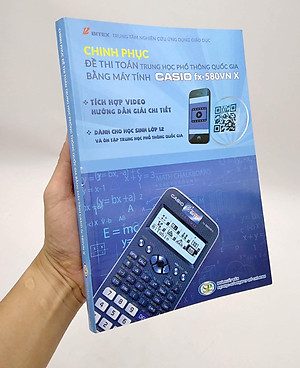 Chinh Phục Đề Thi Toán Trung Học Phổ Thông Quốc Gia Bằng Máy Tính Casio fx-580VN X