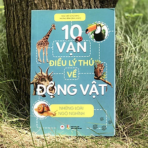 Sách 10 Vạn Điều Lý Thú Về Động Vật - Những Loài Ngộ Nghĩnh
