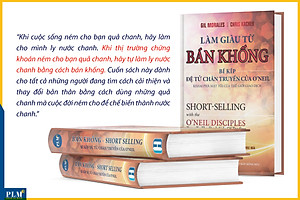 LÀM GIÀU TỪ BÁN KHỐNG - Bí Kíp Đệ Tử Chân Truyền Của O’neil (Short-Selling with the O'Neil Disciples)