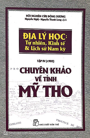 Sách Chuyên Khảo Về Tỉnh Mỹ Tho - Địa Lý Học : TỰ NHIÊN, KINH TẾ & LỊCH SỬ NAM KỲ