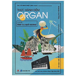 Thực Hành Đệm Organ - Tình Ca Quê Hương (Kèm CD)