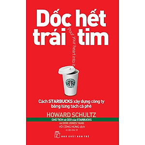 Sách - DỐC HẾT TRÁI TIM - Cách S.tarbucks Xây Dựng Công Ty Bằng Từng Tách Cà Phê