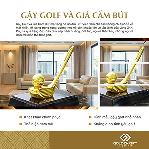 Gậy golf và giá cắm bút mạ vàng 24K: Quà tặng độc đáo cho sếp, đối tác yêu thích thể thao golf, quà tặng giải thi đấu golf