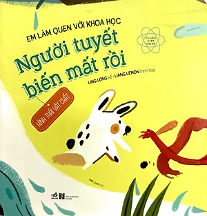 Sách Em Làm Quen Với Khoa Học - Người Tuyết Biến Mất Rồi