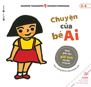 Chuyện Của Bé Ai - Sách Giáo Dục Giới Tính Mẹ Đọc Cùng Bé (3-6)
