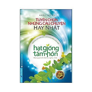 Sách Hạt Giống Tâm Hồn - Tuyển Chọn Những Câu Chuyện Hay Nhất (Bìa Mềm)