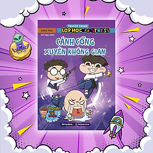 Truyện tranh lớp học xả stress - Cánh cổng xuyên không gian