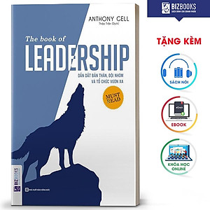 Sách Dẫn Dắt Bản Thân, Đội Nhóm Và Tổ Chức Vươn Xa - The Book Of Leadership - BIZBOOKS