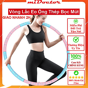 Vòng Lắc Eo Giảm Mỡ Bụng Ống Thép Bọc Mút Xốp - Tùy Chỉnh Độ Nặng - Chính Hãng miDoctor