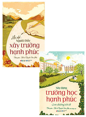 Combo Hồi Ký Người Thầy Xây Trường Hạnh Phúc + Xây Dựng Trường Học Hạnh Phúc - Con Đường Tôi Đi (Bộ 2 Cuốn) _AL