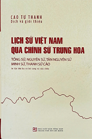 Lịch sử Việt Nam qua chính sử Trung Hoa: Tống sử, Nguyên sử, Tân nguyên sử, Minh sử, Thanh sử cảo - Tái bản lần thứ 3 có bổ sung chỉnh sửa - NXB