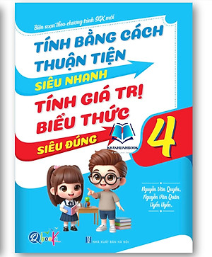 Sách - Tính bằng cách thuận tiện siêu nhanh - Tính giá trị biểu thức siêu đúng - Toán lớp 4 (1 cuốn)