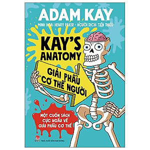 Kay's Anatomy - Giải Phẫu Cơ Thể Người (Một Cuốn Sách Cực Ngầu Về Giải Phẫu Cơ Thể)