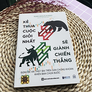 Kẻ Thua Cuộc Giỏi Nhất Sẽ Giành Chiến Thắng - Đừng Để Vài Thất Bại Trên Sàn Chứng Khoán Khiến Bạn Chùn Bước