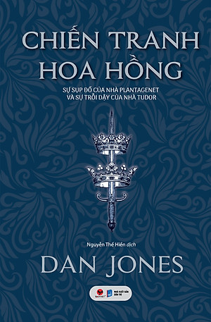 Chiến Tranh Hoa Hồng - Sự Sụp Đổ Của Nhà Plantagenet Và Sự Trỗi Dậy Của Nhà Tudor - BV