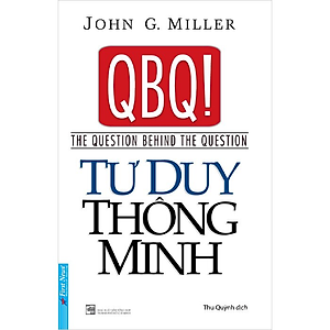 QBQ Tư Duy Thông Minh - John G. Miller - Thu Quỳnh dịch - (bìa mềm)