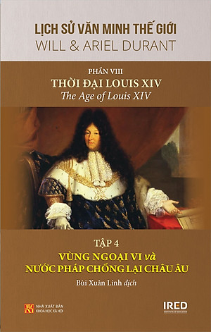 Lịch Sử Văn Minh Thế Giới Phần 8: Thời đại Louis XIV - Will Durant (trọn bộ 4 tập) - Sách IRED Books