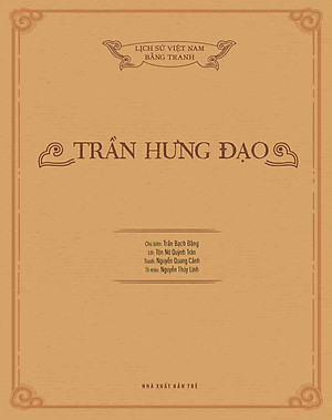Lịch Sử Việt Nam Bằng Tranh: Trần Hưng Đạo (Bản Màu)