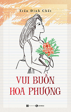 Vui Buồn Hoa Phượng-Trần Đình Chất–Thái Hà-NXB Hà Nội