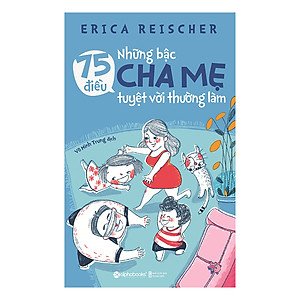 Sách 75 Điều Những Bậc Cha Mẹ Tuyệt Vời Thường Làm