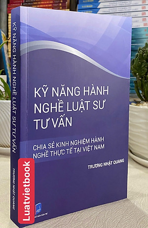 Kỹ Năng Hành Nghề Luật Sư Tư Vấn- Chia Sẽ Kinh Nghiệm Hành Nghề Thực Tế Tại Việt Nam
