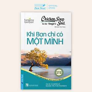 Sách Chicken Soup For The Soul: Khi Bạn Chỉ Có Một Mình (Tái Bản2020)