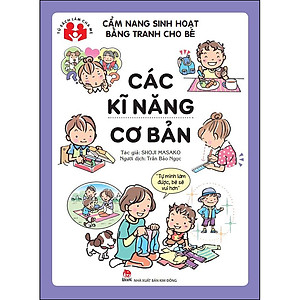 Cẩm Nang Sinh Hoạt Bằng Tranh Cho Bé - Các Kĩ Năng Cơ Bản (Tái Bản 2020)