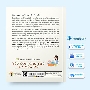 Sách Yêu Con Như Thế Là Vừa Đủ: Làm Gì Khi Con Lắm Chuyện (Cẩm Nang Nuôi Dạy Trẻ 2 - 3 Tuổi)