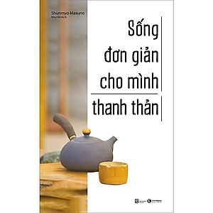 Sống Đơn Giản Cho Mình Thanh Thản