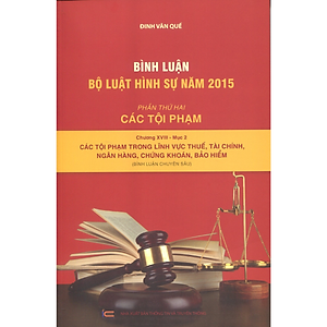 Sách Bình luận Bộ luật hình sự năm 2015- Phần thứ hai các tội phạm (chương XVIII- mục 2)