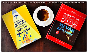 Tập 2 - Những Kỹ Năng Không Ai Nói Với Bạn Trong Nghề Tư Vấn Bảo Hiểm 