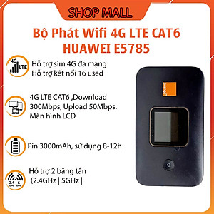 Bộ Phát Wifi 4G Lte Cat6 HUAWEI E5785 – Hỗ Trợ 2 Băng Tần 2.4ghz và 5ghz Tốc Độ 300Mb, Màn Hình Lcd Pin 3000mAh giao hành nhanh - Hàng Nhập Khẩu