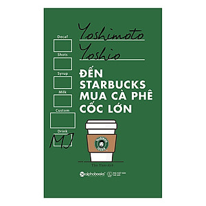 Sách Đến Starbucks Mua Cà Phê Cốc Lớn (Tái Bản 2017)