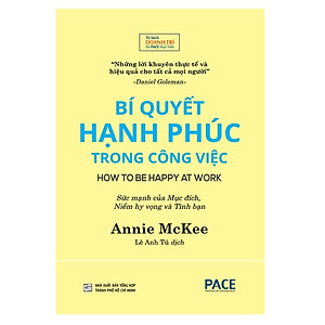 Sách Bí Quyết Hạnh Phúc Trong Công Việc (How to be happy at work) - Annie Mckee - PACE Books