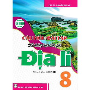 Sách - Câu Hỏi Và Bài Tập Bồi Dưỡng Học Sinh Giỏi Địa Lí Lớp 8 - Dùng Chung Cho Các Bộ SGK Hiện Hành - Hồng Ân