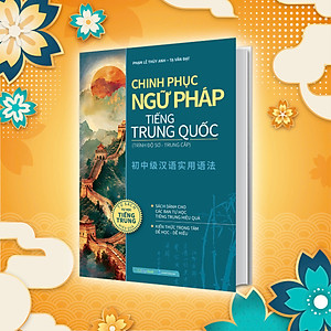 Sách Chinh phục ngữ pháp tiếng Trung Quốc (trình độ sơ - trung cấp)
