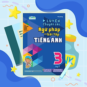 Sách Luyện chuyên sâu ngữ pháp và bài tập tiếng Anh 3 - tập 1 (Global)