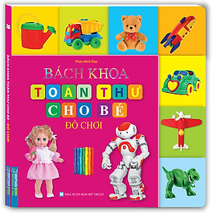 Sách Bách Khoa Toàn Thư Cho Bé - Đồ Chơi (Tái Bản)